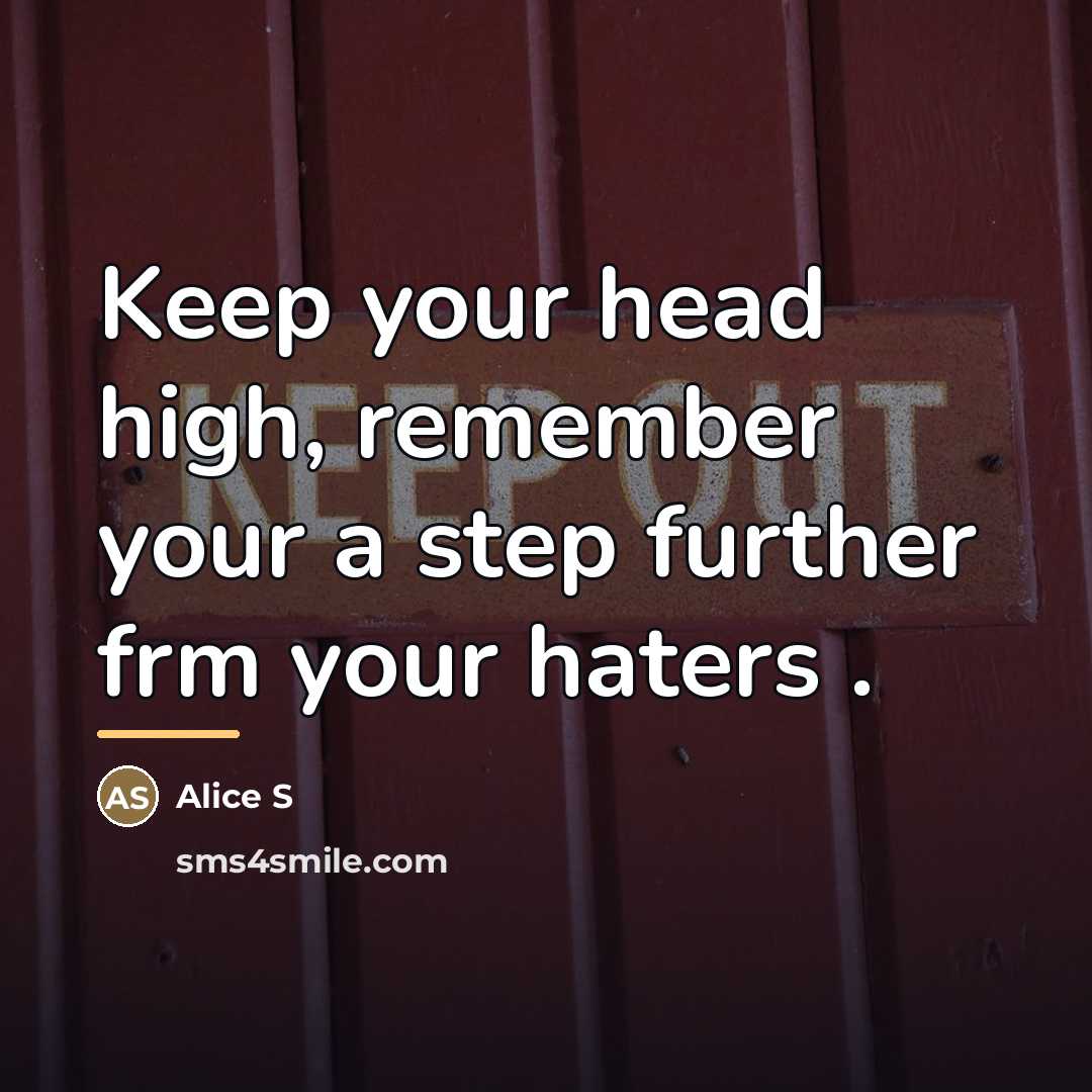 “Keep your head high, remember your a step further frm…” quote by Anonymous