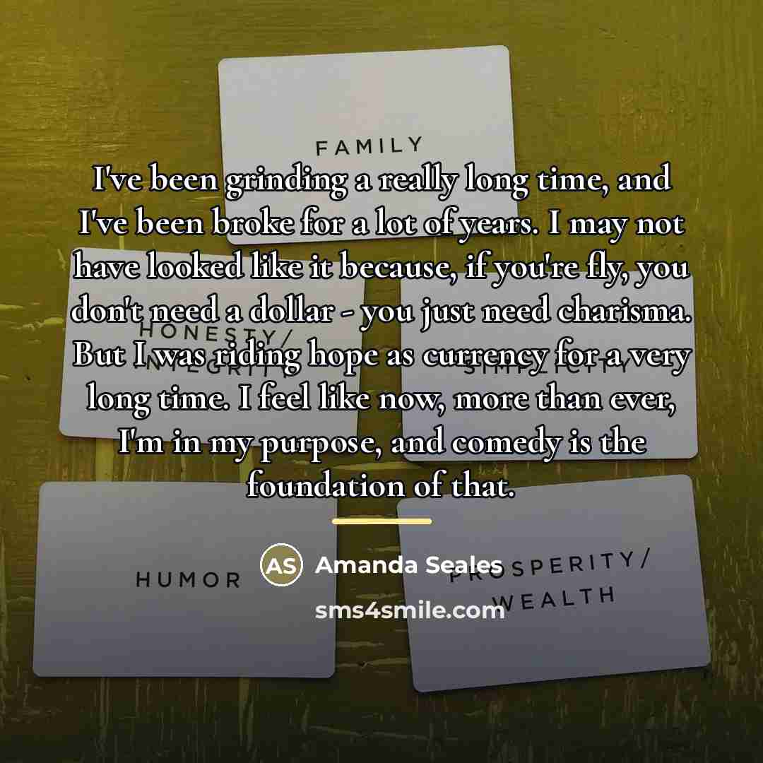 “I've been grinding a really long time, and I've been…” quote by Amanda Seales