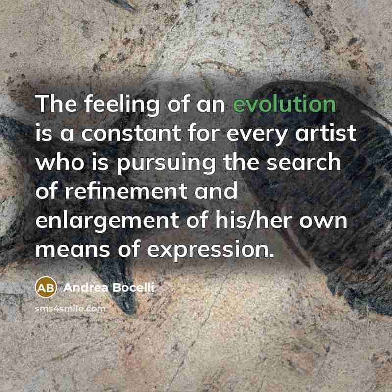 “The feeling of an evolution is a constant for every…” quote by Andrea Bocelli