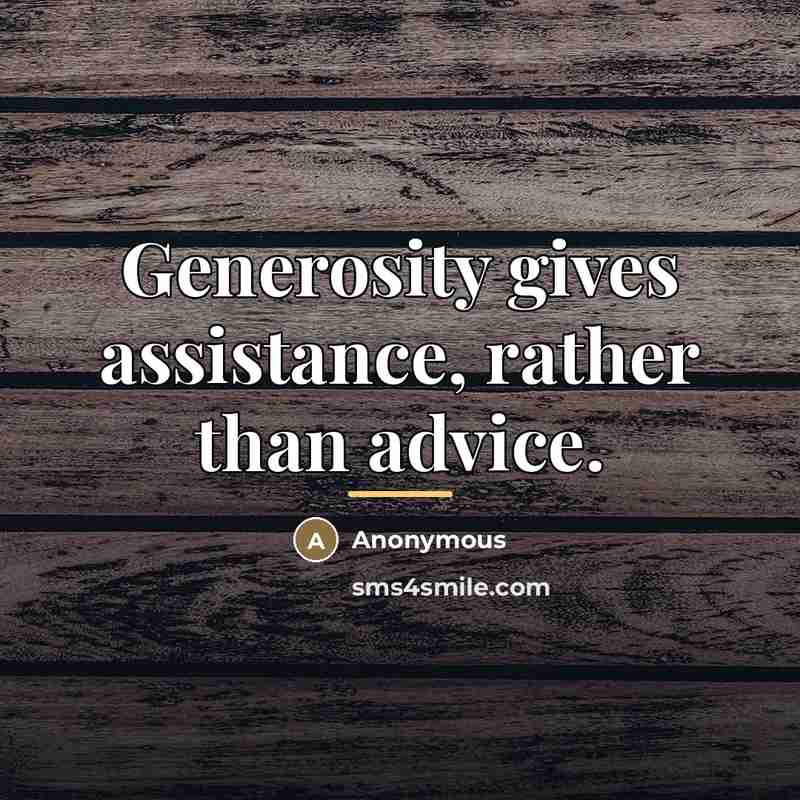 “Generosity gives assistance, rather than advice.…” quote by Anonymous
