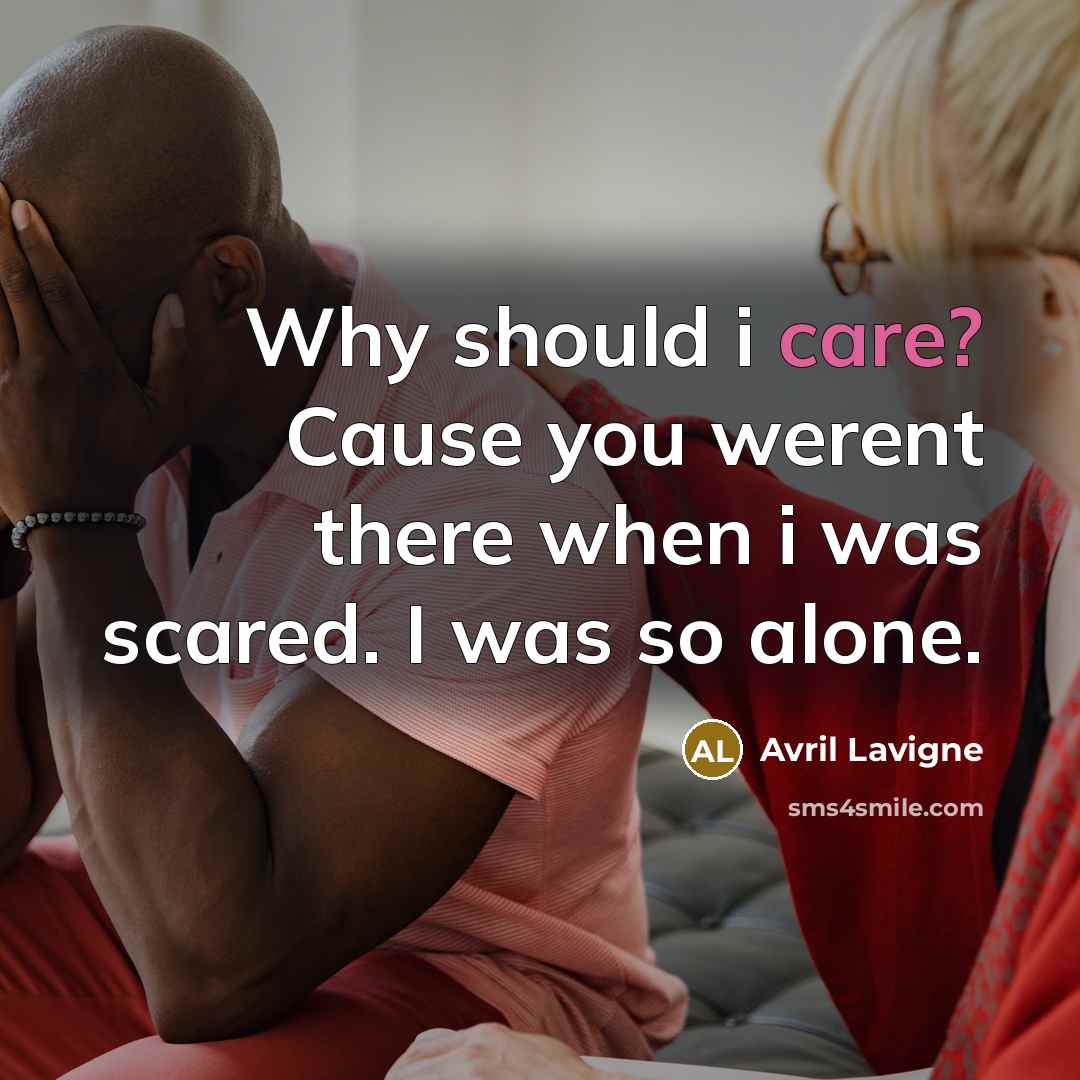 “Why should i care? Cause you werent there when i…” quote by Avril Lavigne