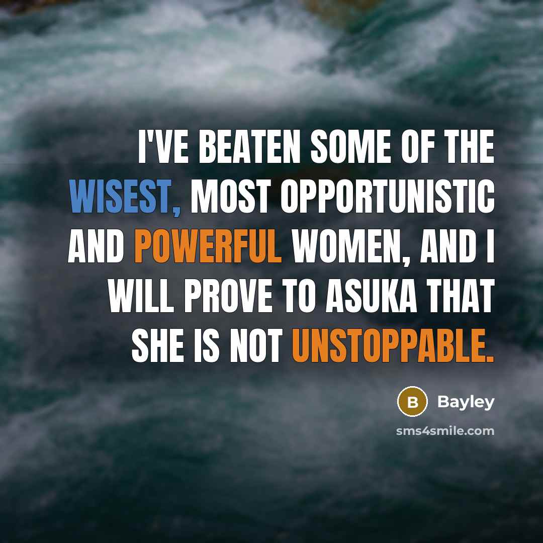 “I've beaten some of the wisest, most opportunistic and powerful…” quote by Bayley