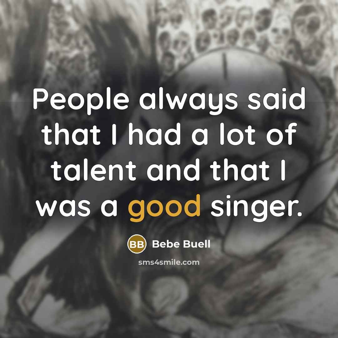 “People always said that I had a lot of talent…” quote by Bebe Buell