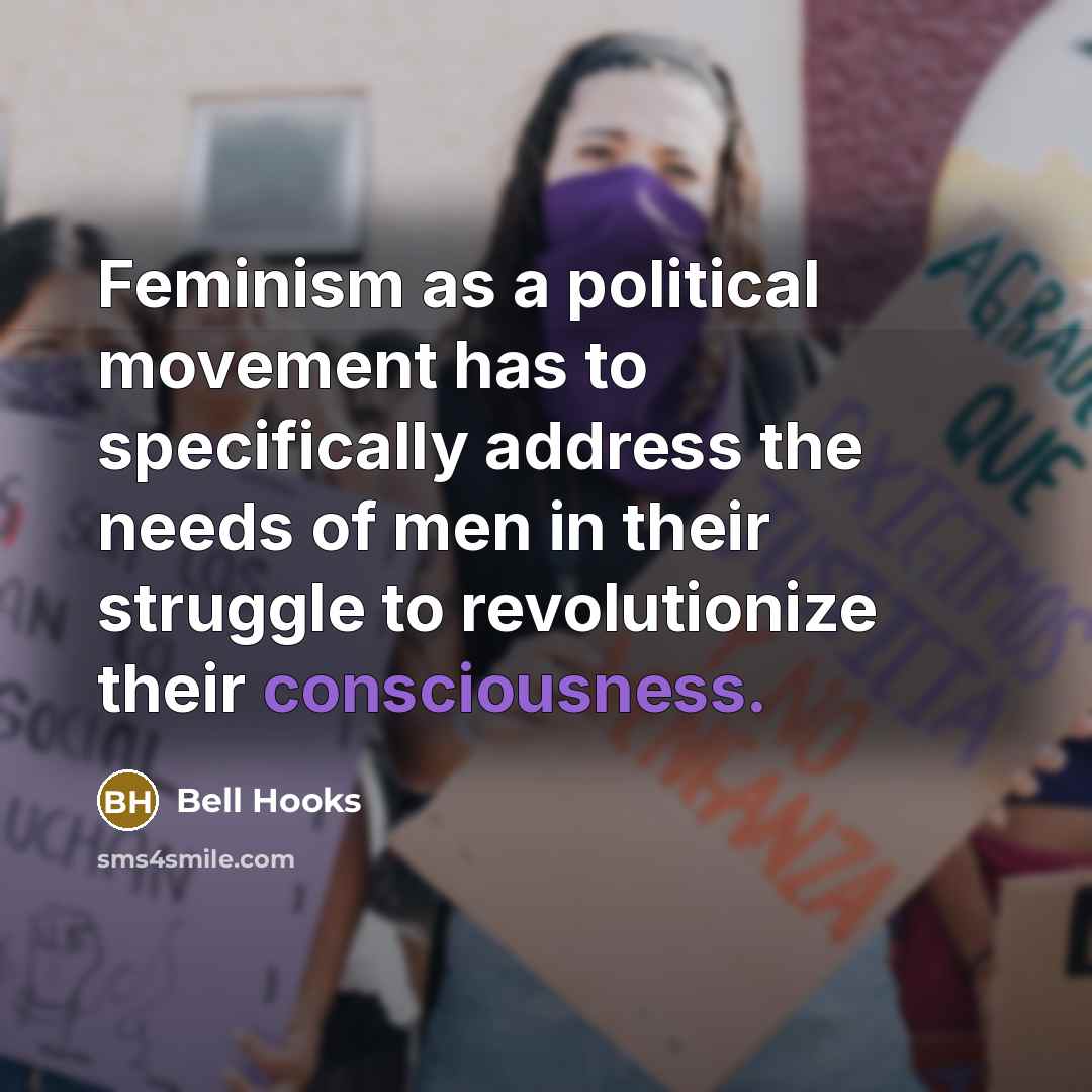 “Feminism as a political movement has to specifically address the…” quote by Bell Hooks