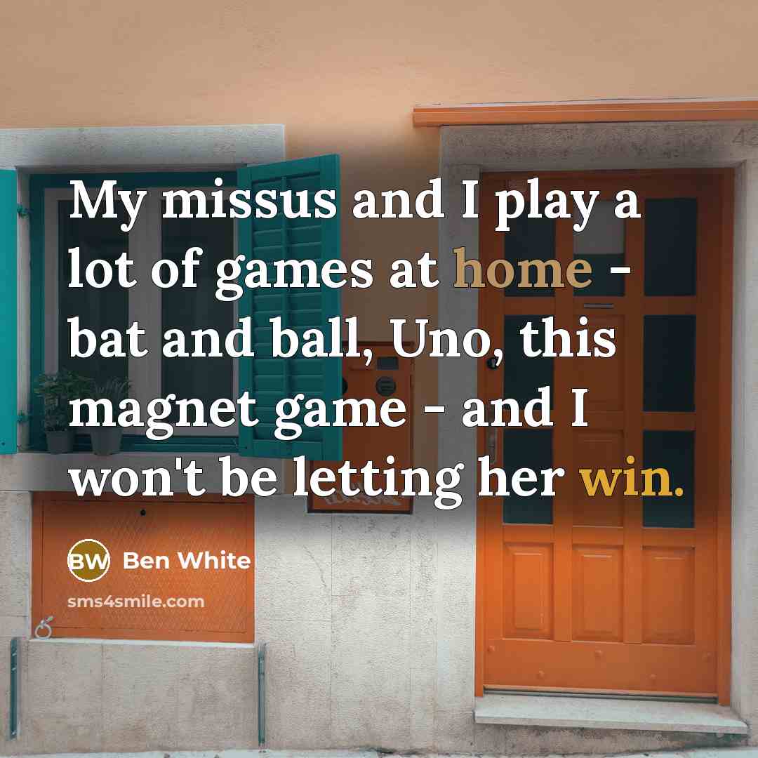 “My missus and I play a lot of games at…” quote by Ben White