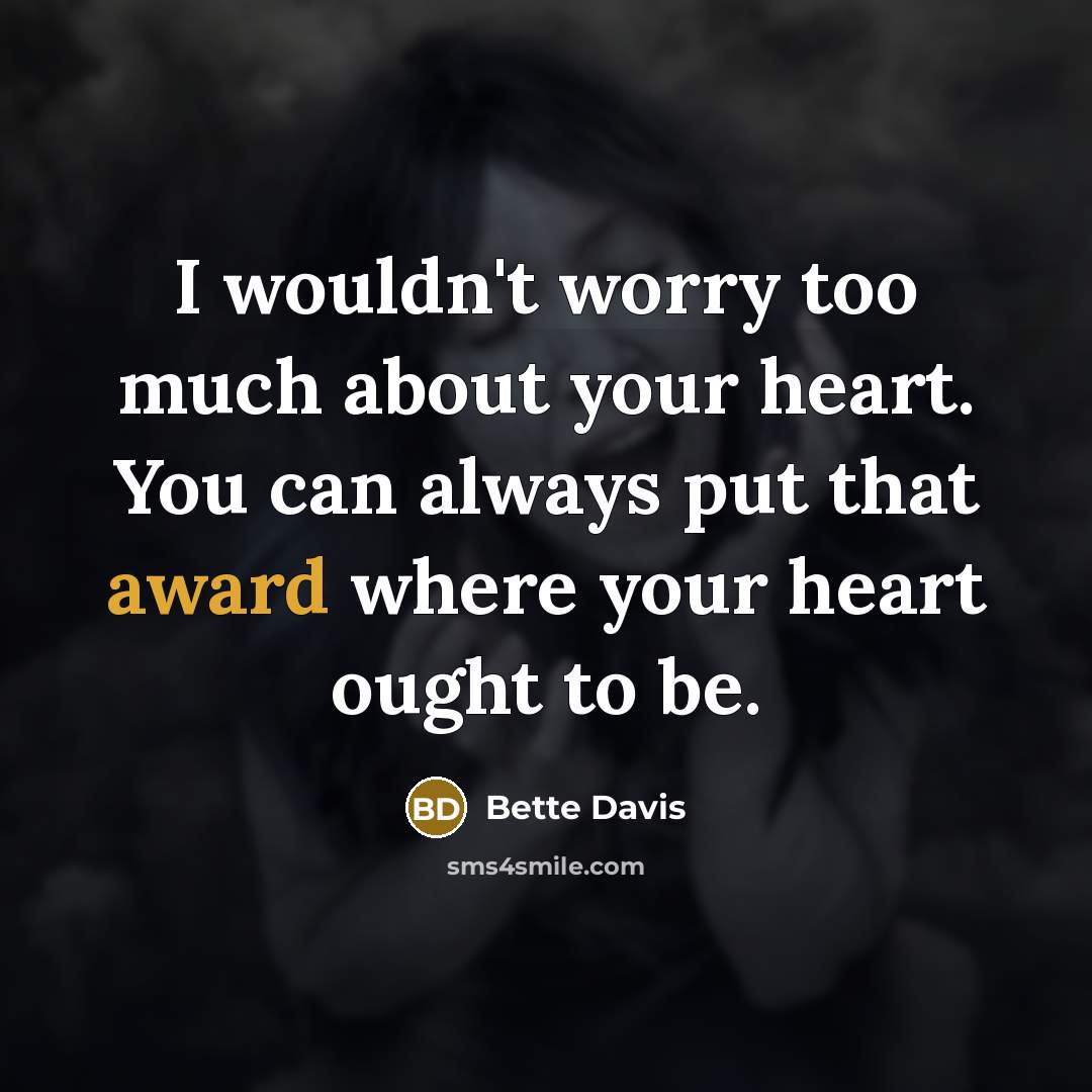 “I wouldn't worry too much about your heart. You can…” quote by Bette Davis