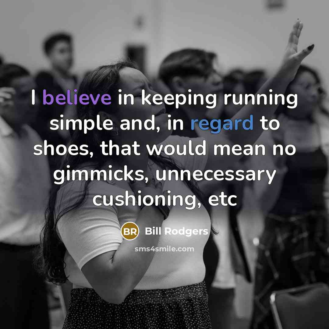“I believe in keeping running simple and, in regard to…” quote by Bill Rodgers