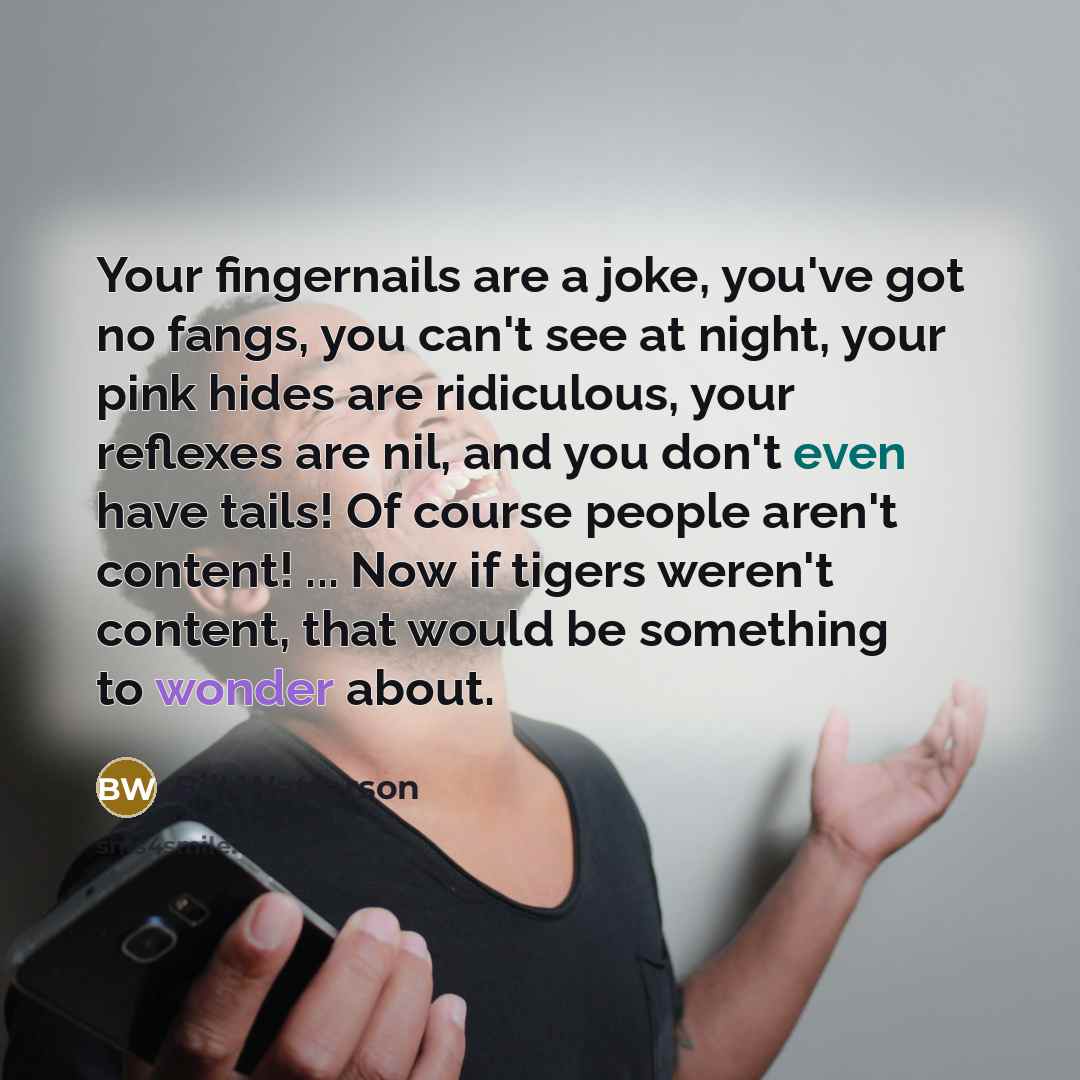 “Your fingernails are a joke, you've got no fangs, you…” quote by Bill Watterson