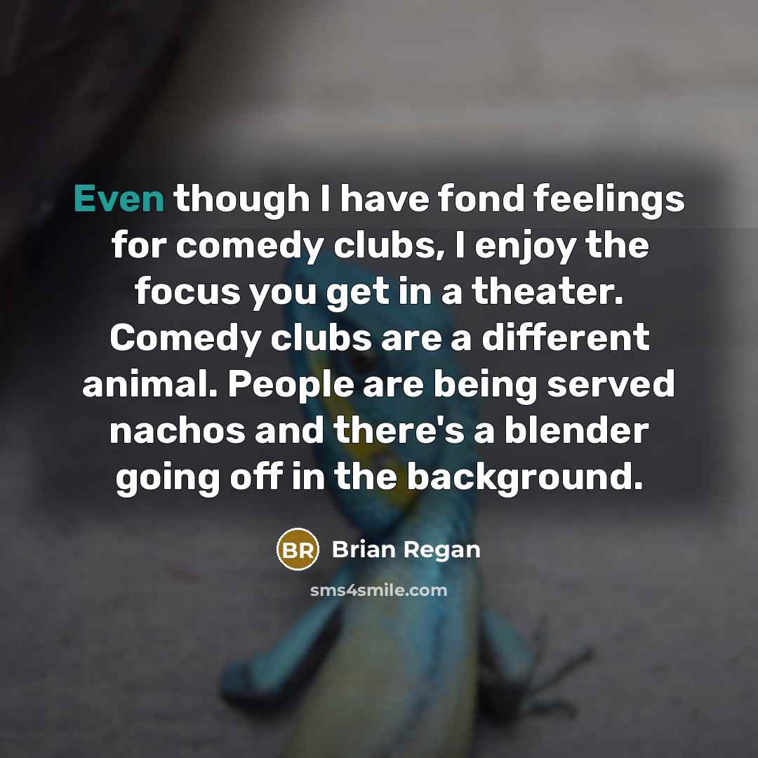 “Even though I have fond feelings for comedy clubs, I…” quote by Brian Regan