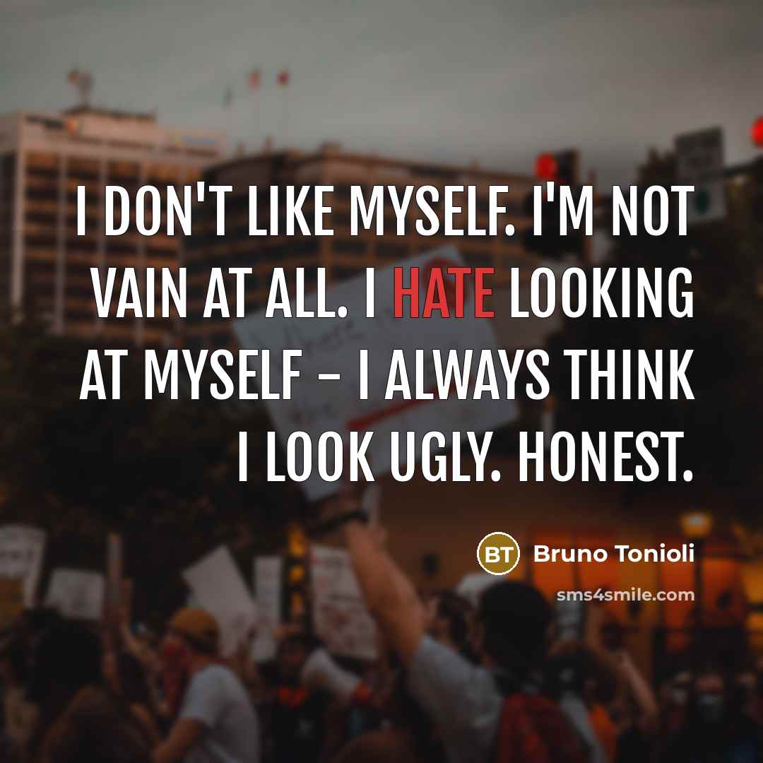 “I don't like myself. I'm not vain at all. I…” quote by Bruno Tonioli