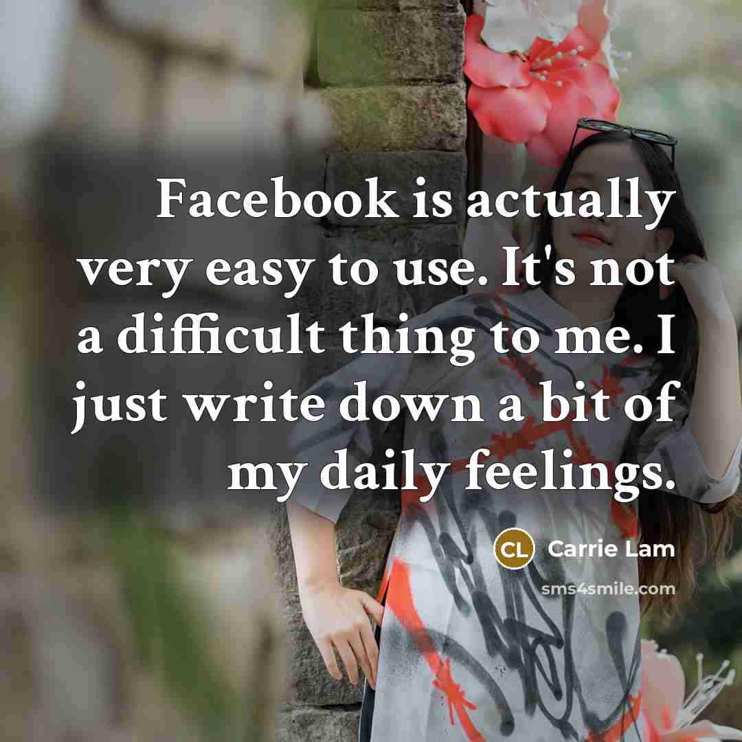 “Facebook is actually very easy to use. It's not a…” quote by Carrie Lam