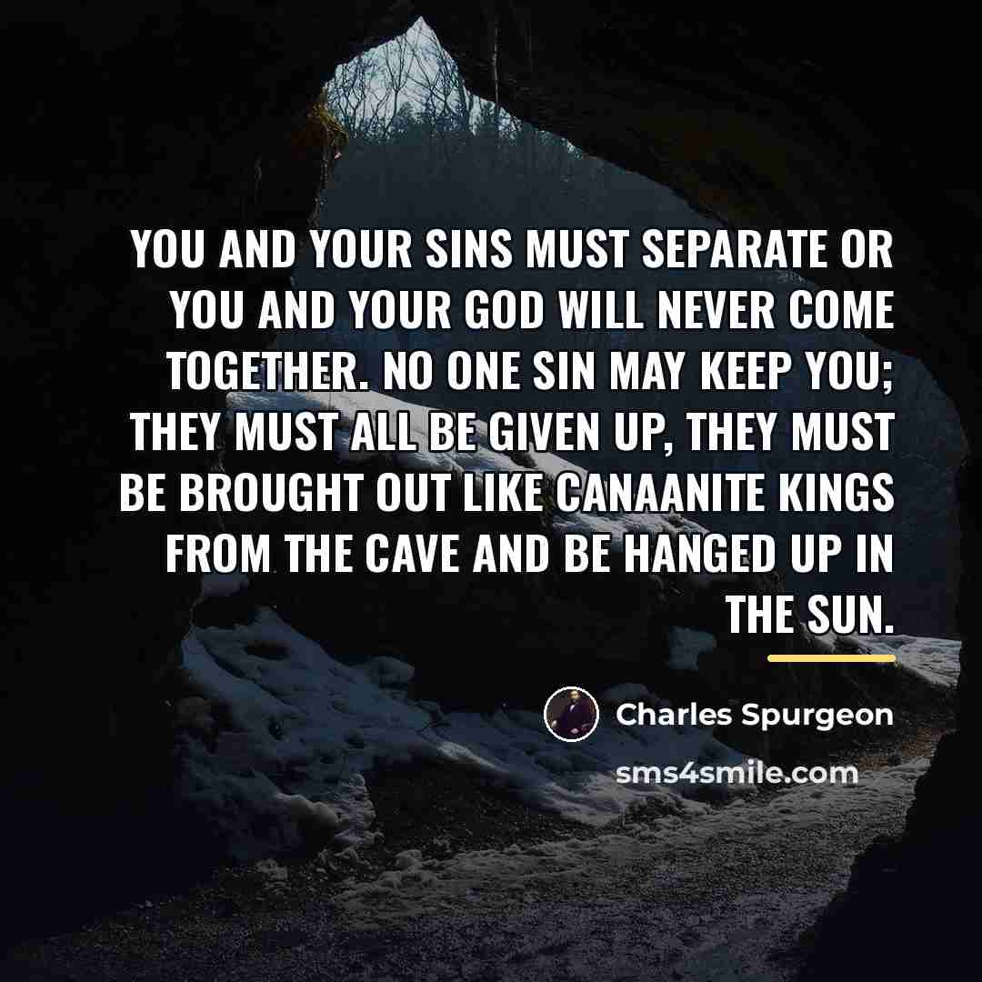 “You and your sins must separate or you and your…” quote by Charles Spurgeon