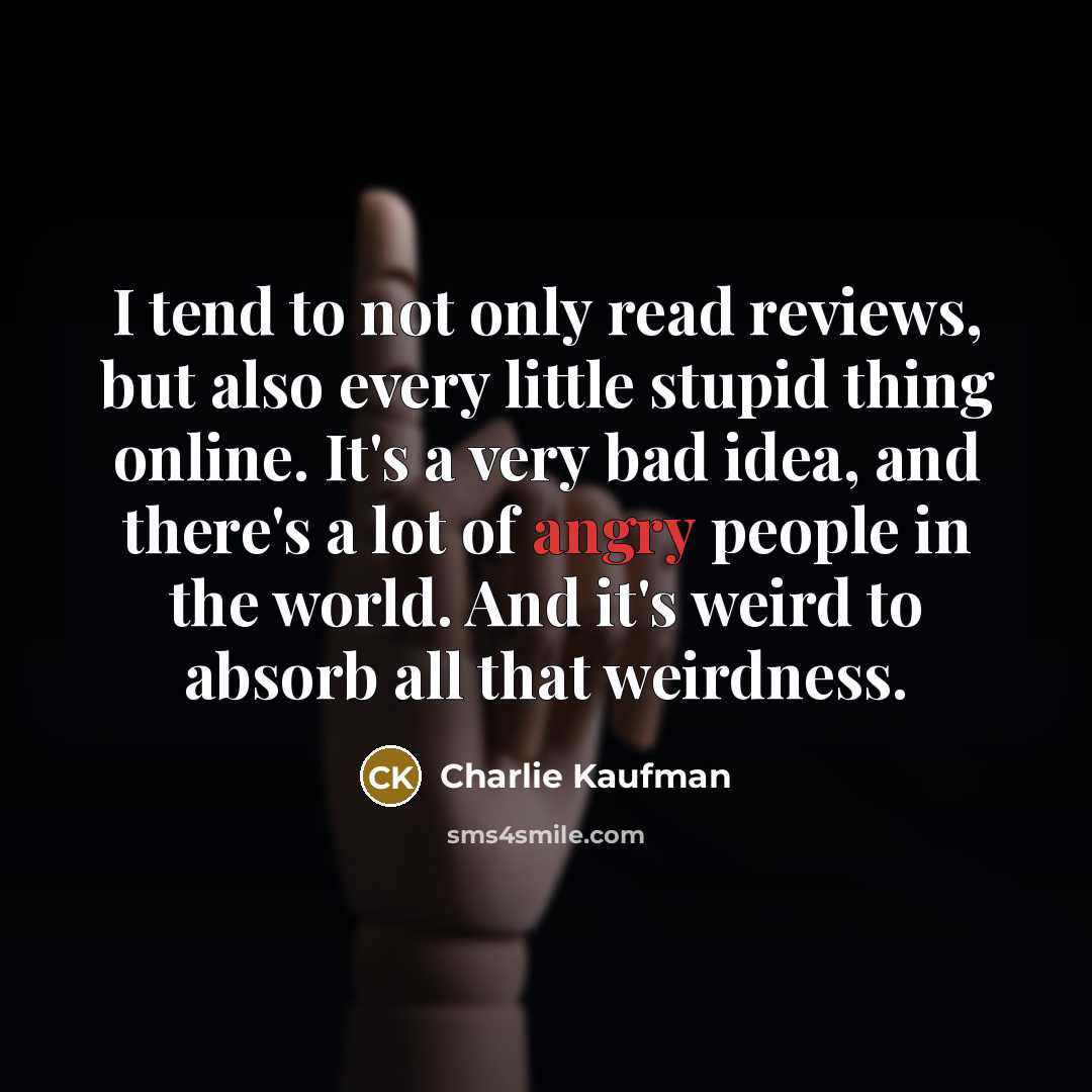 “I tend to not only read reviews, but also every…” quote by Charlie Kaufman