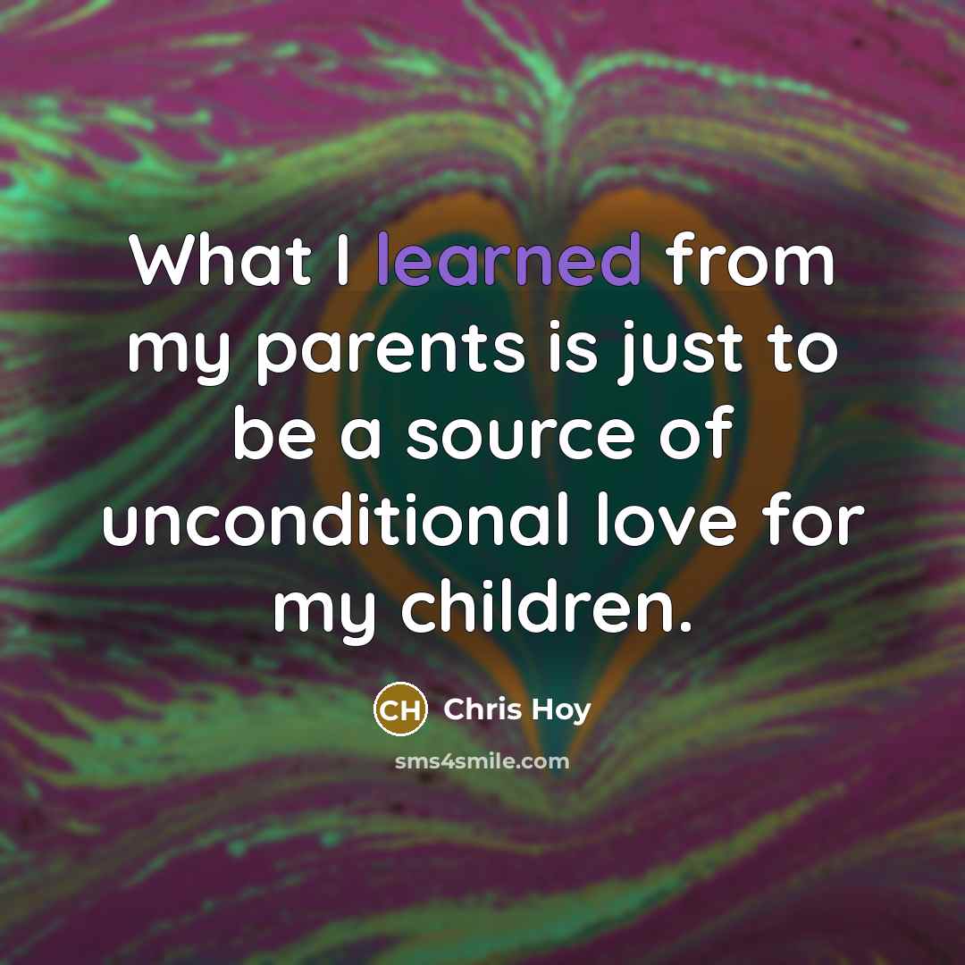 “What I learned from my parents is just to be…” quote by Chris Hoy