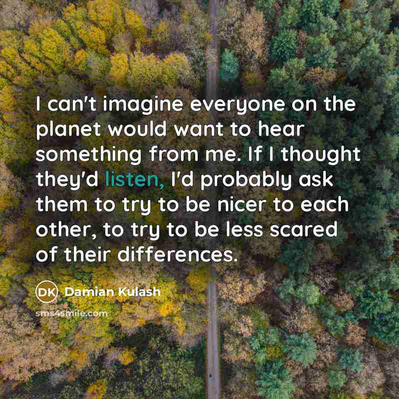 “I can't imagine everyone on the planet would want to…” quote by Damian Kulash