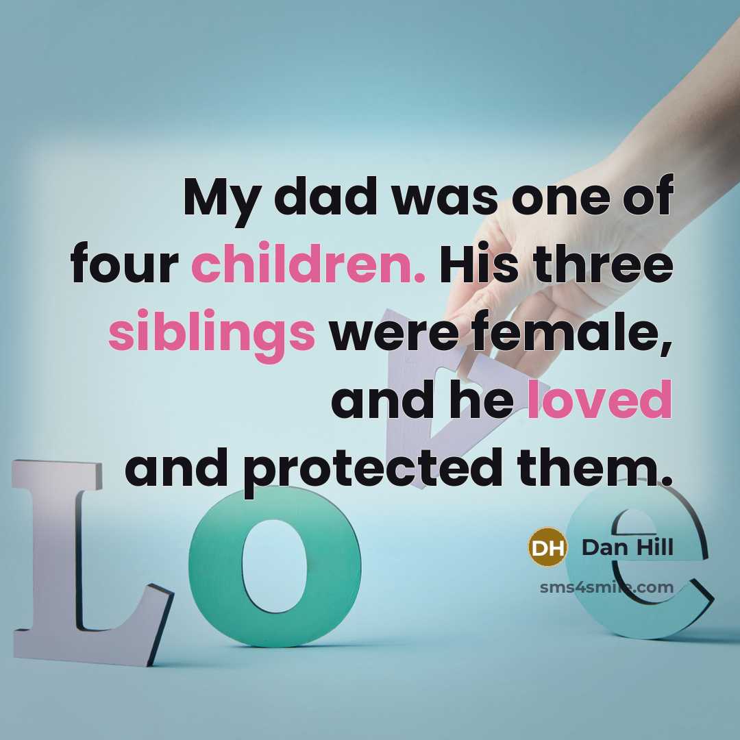 “My dad was one of four children. His three siblings…” quote by Dan Hill