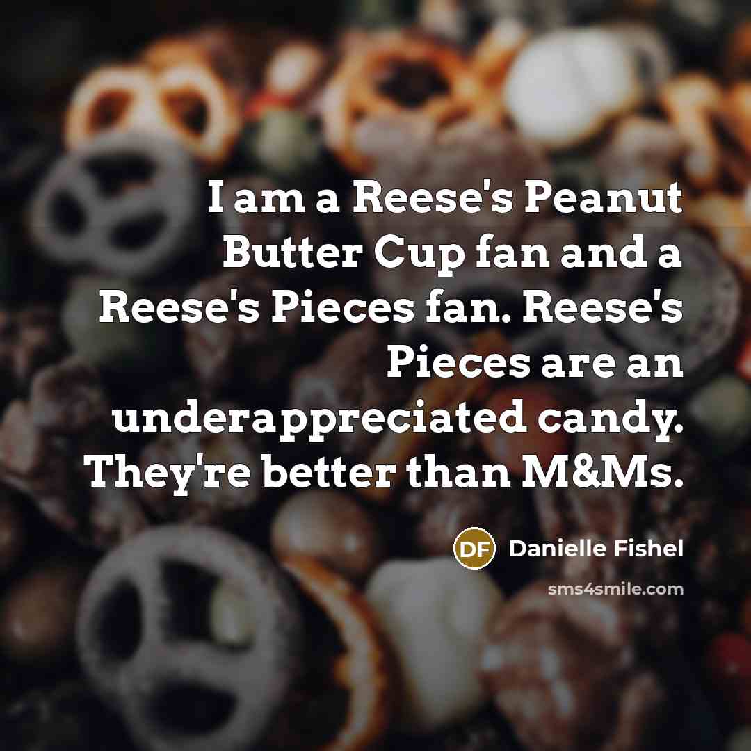 “I am a Reese's Peanut Butter Cup fan and a…” quote by Danielle Fishel