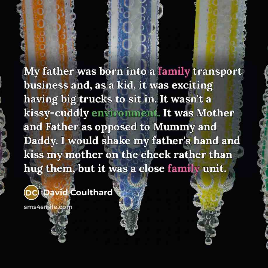 “My father was born into a family transport business and,…” quote by David Coulthard
