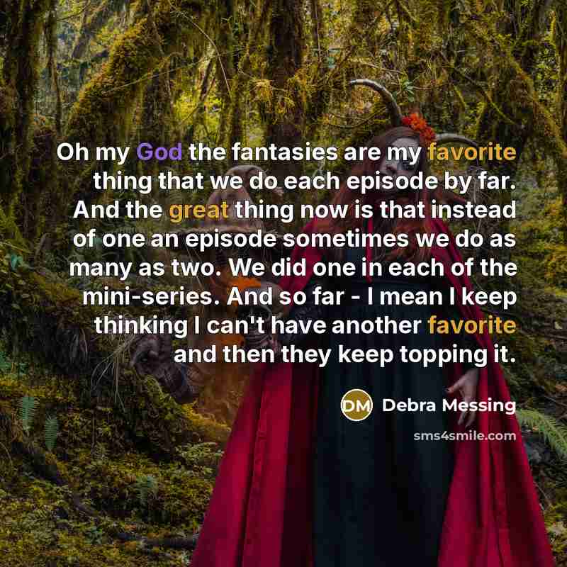 “Oh my God the fantasies are my favorite thing that…” quote by Debra Messing