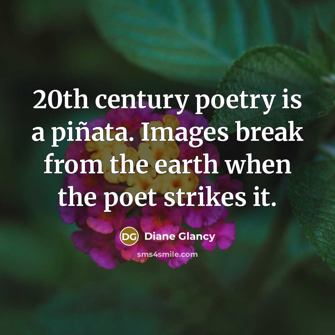 “20th century poetry is a piñata. Images break from the…” quote by Diane Glancy