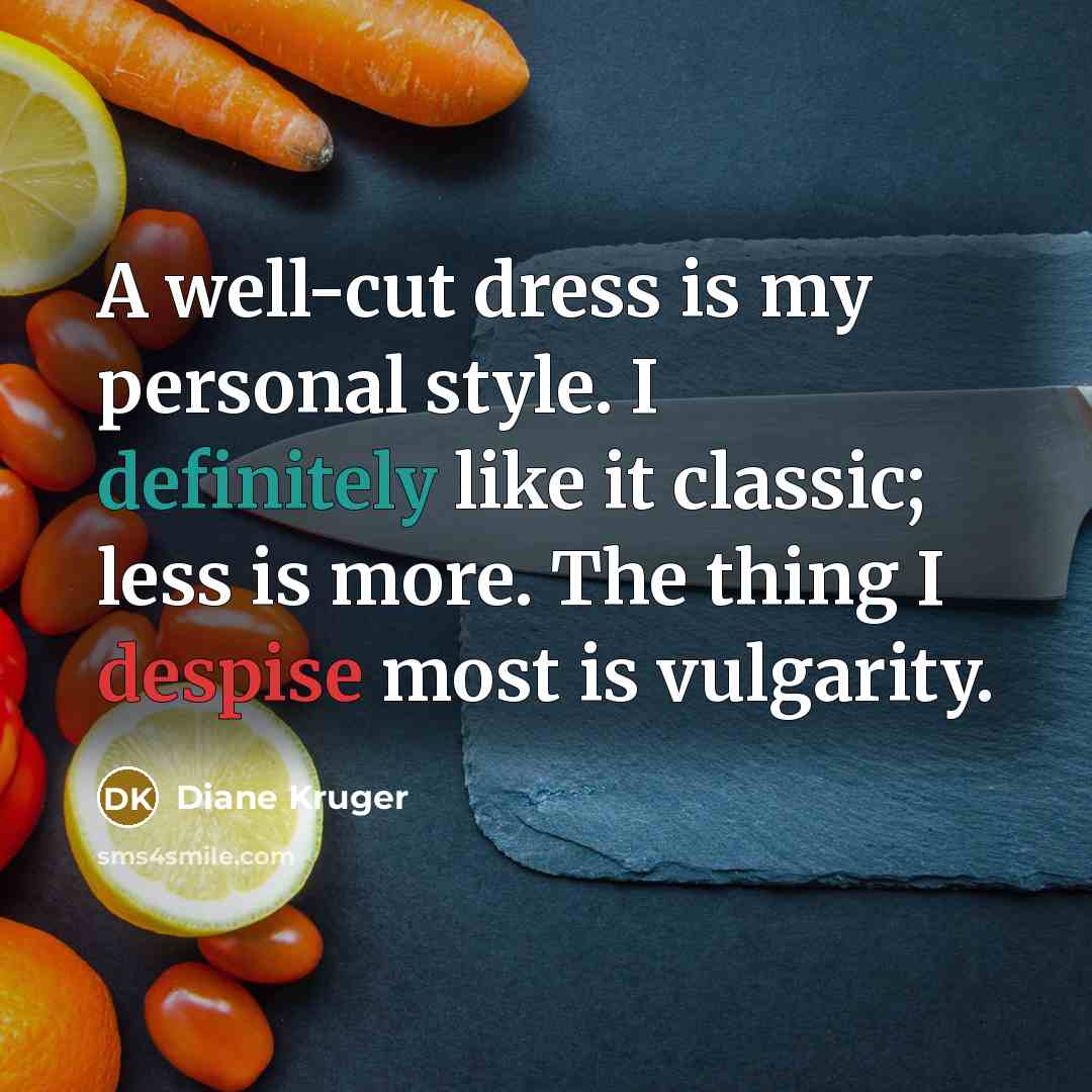 “A well-cut dress is my personal style. I definitely like…” quote by Diane Kruger