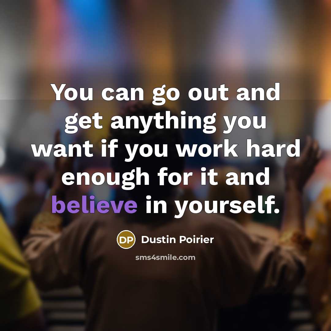 “You can go out and get anything you want if…” quote by Dustin Poirier