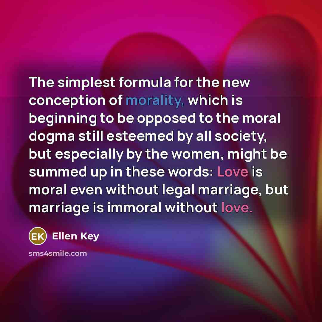 “The simplest formula for the new conception of morality, which…” quote by Ellen Key