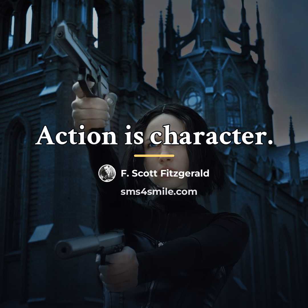 “Action is character.…” quote by F. Scott Fitzgerald