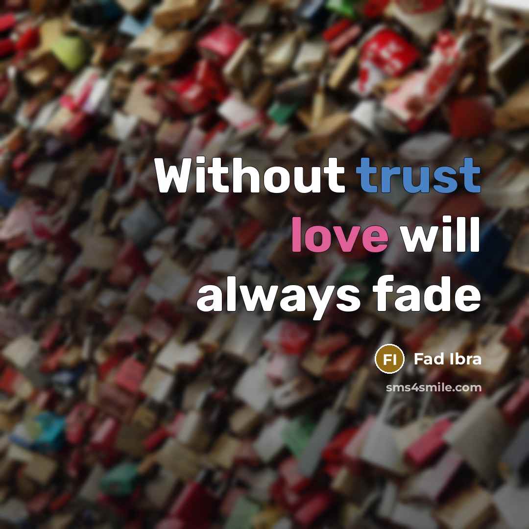 “Without trust love will always fade” quote by Fad Ibra