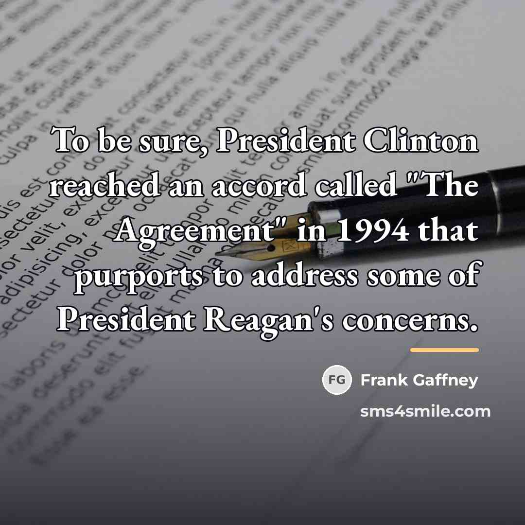 “To be sure, President Clinton reached an accord called "The…” quote by Frank Gaffney