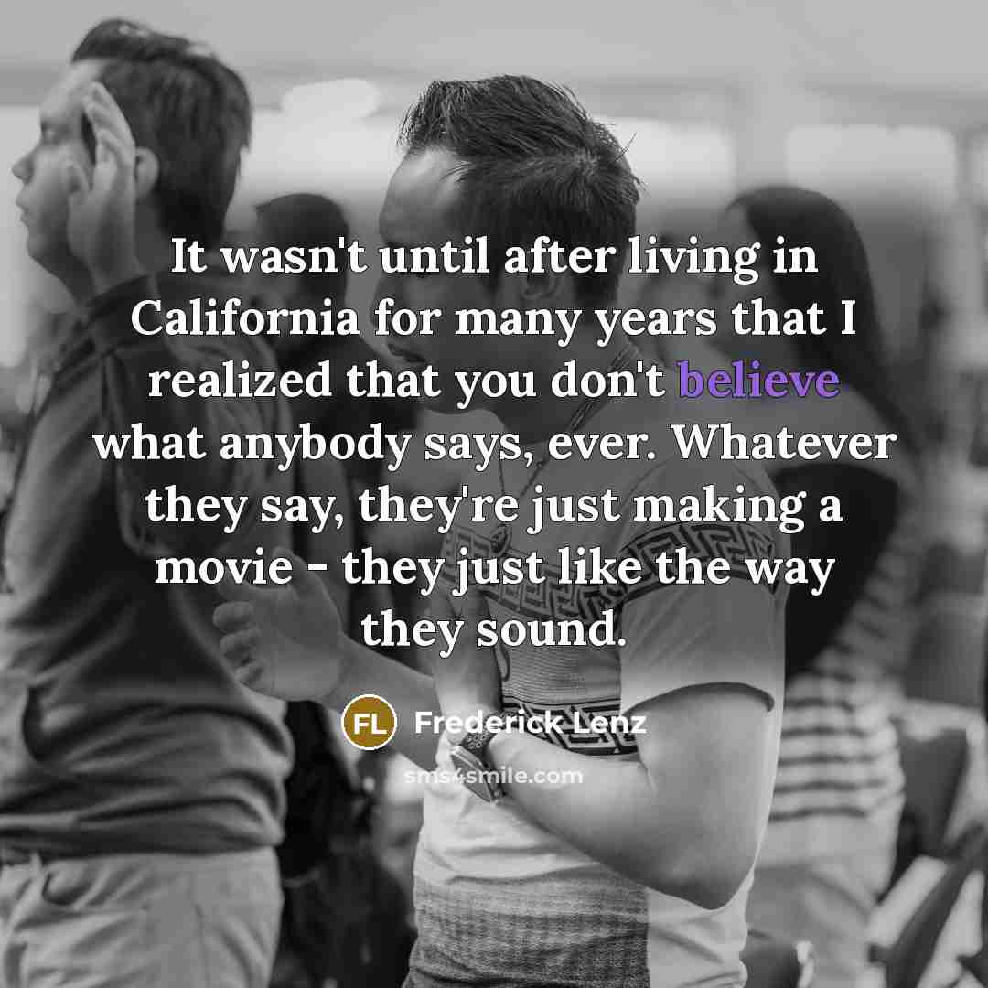 “It wasn't until after living in California for many years…” quote by Frederick Lenz