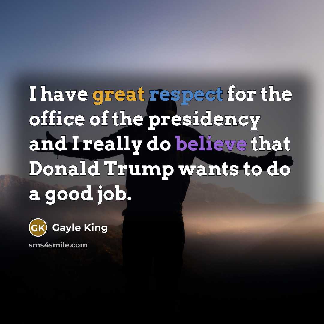 “I have great respect for the office of the presidency…” quote by Gayle King