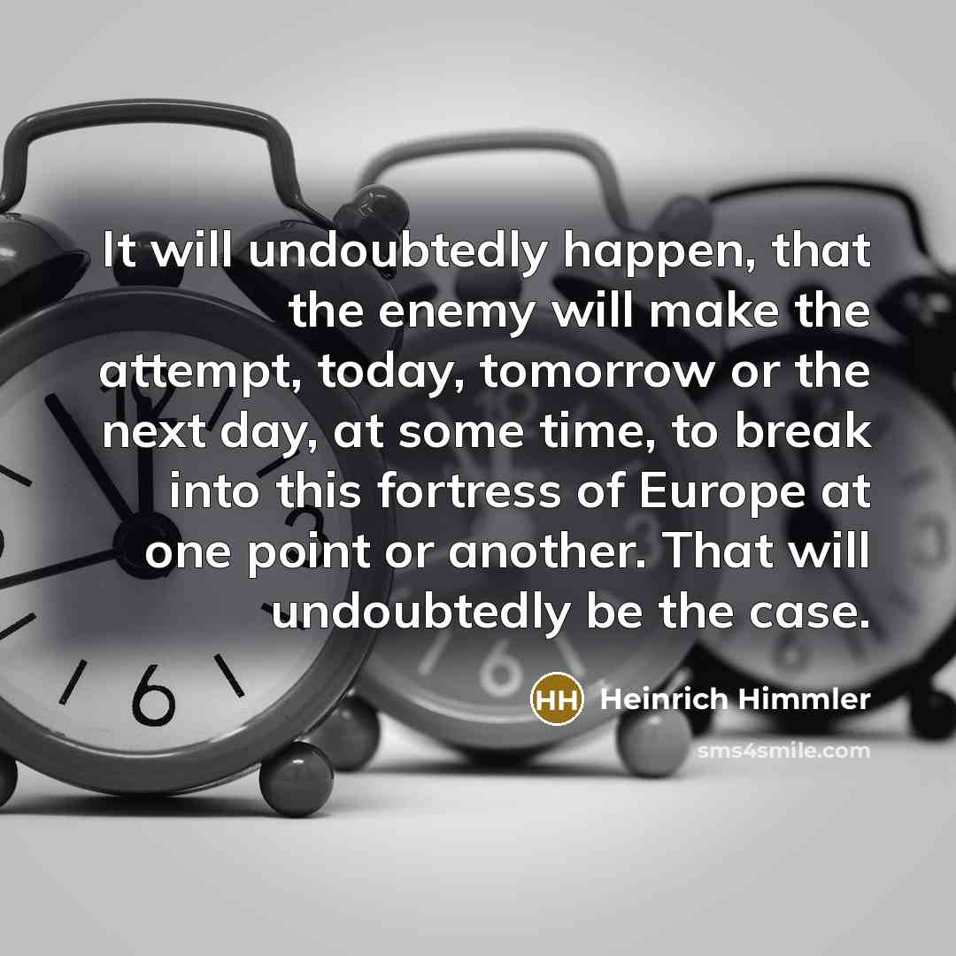 “It will undoubtedly happen, that the enemy will make the…” quote by Heinrich Himmler