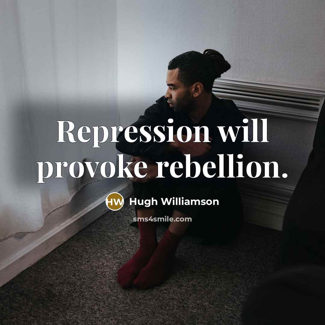 “Repression will provoke rebellion.” quote by Hugh Williamson