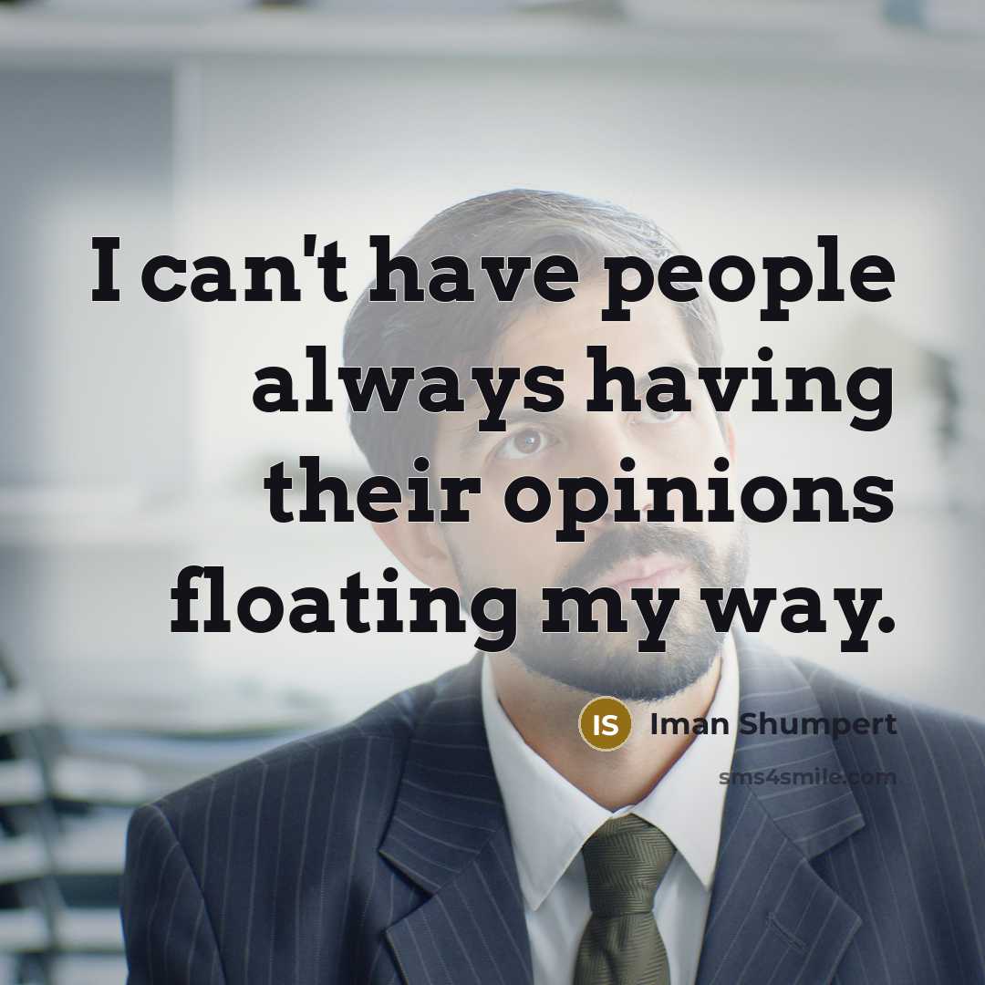 “I can't have people always having their opinions floating my…” quote by Iman Shumpert