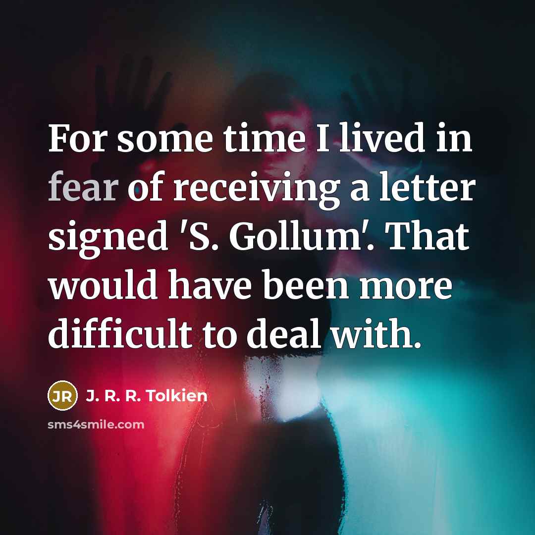 “For some time I lived in fear of receiving a…” quote by J. R. R. Tolkien