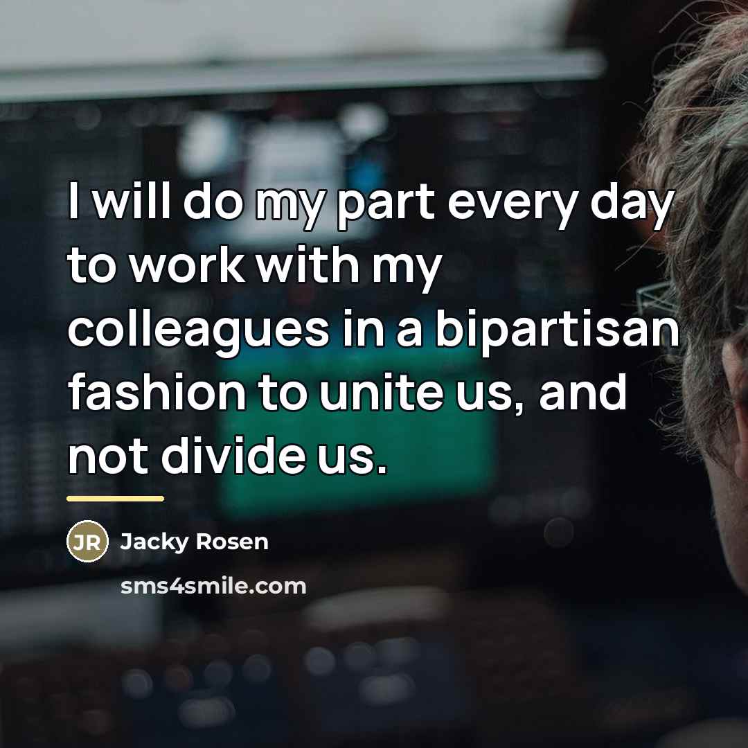 “I will do my part every day to work with…” quote by Jacky Rosen