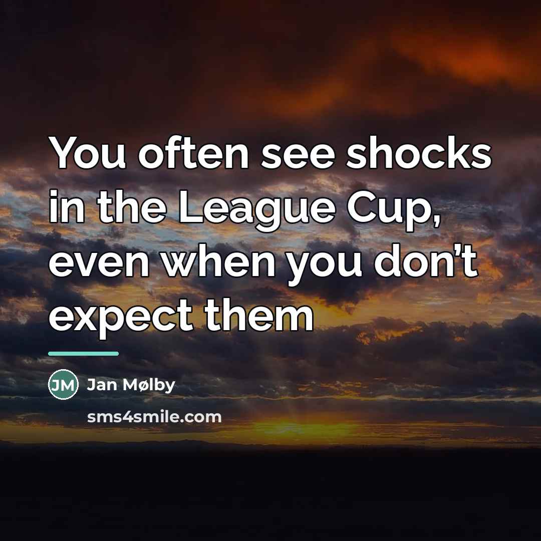 “You often see shocks in the League Cup, even when…” quote by Jan Mølby