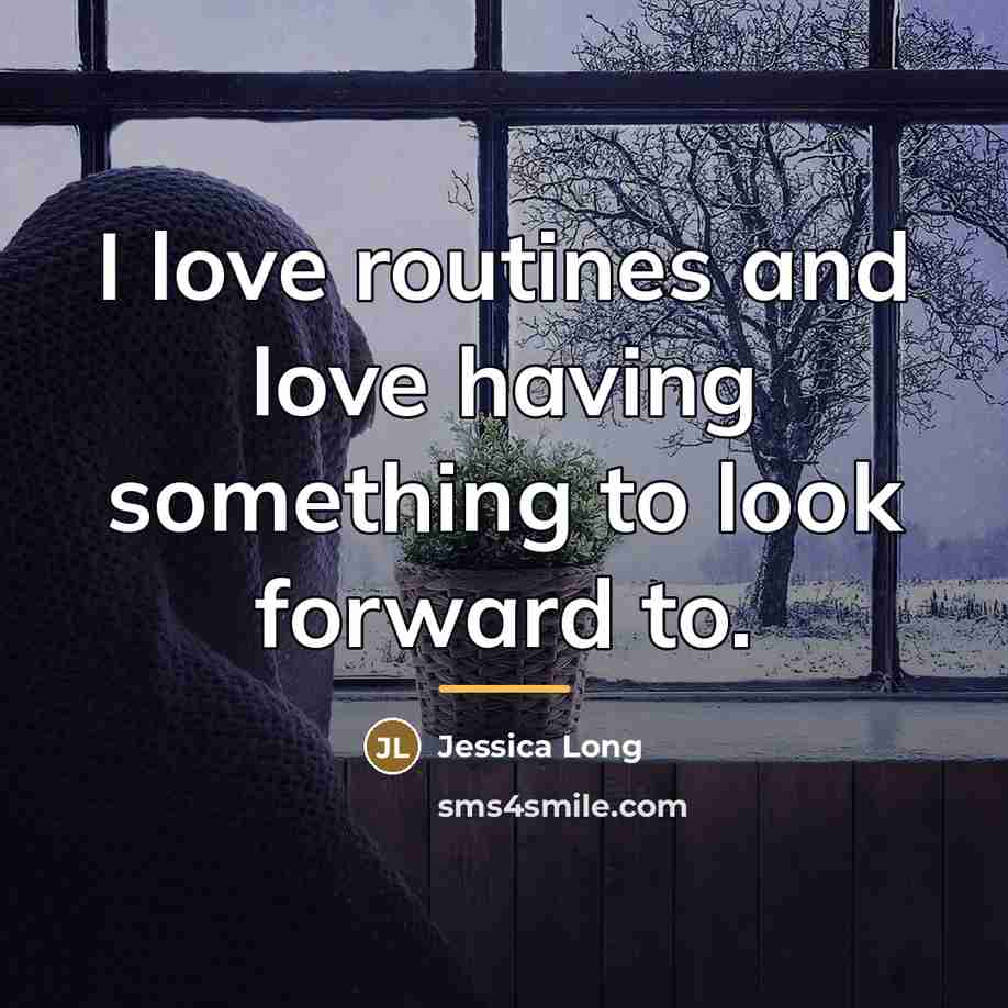 “I love routines and love having something to look forward…” quote by Jessica Long