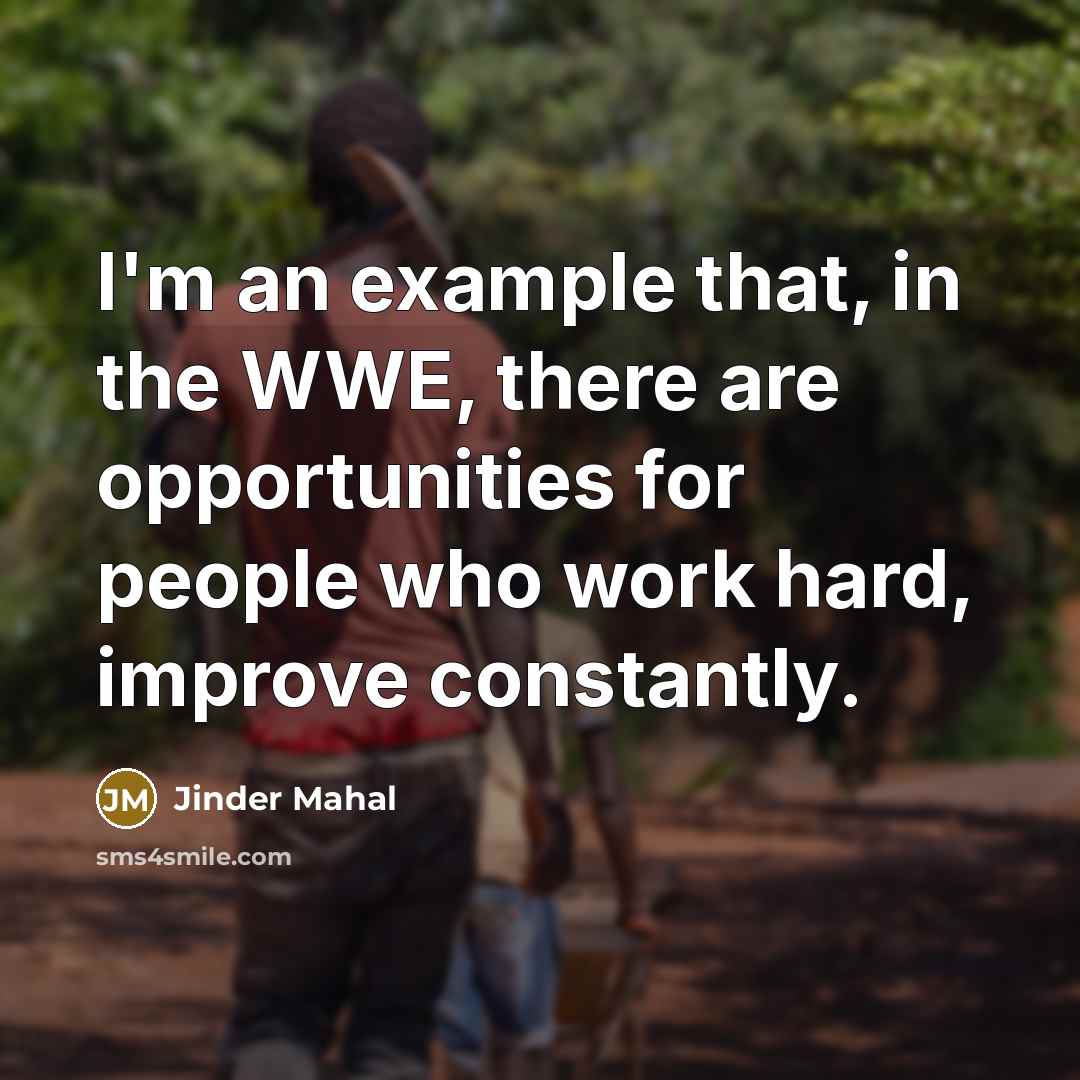 “I'm an example that, in the WWE, there are opportunities…” quote by Jinder Mahal