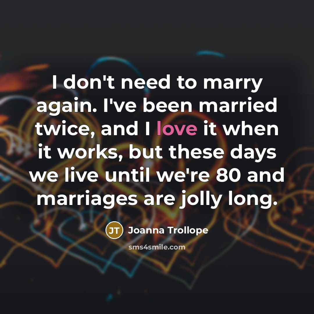 “I don't need to marry again. I've been married twice,…” quote by Joanna Trollope