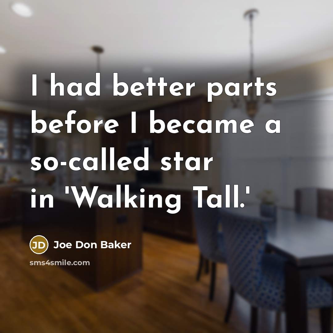 “I had better parts before I became a so-called star…” quote by Joe Don Baker