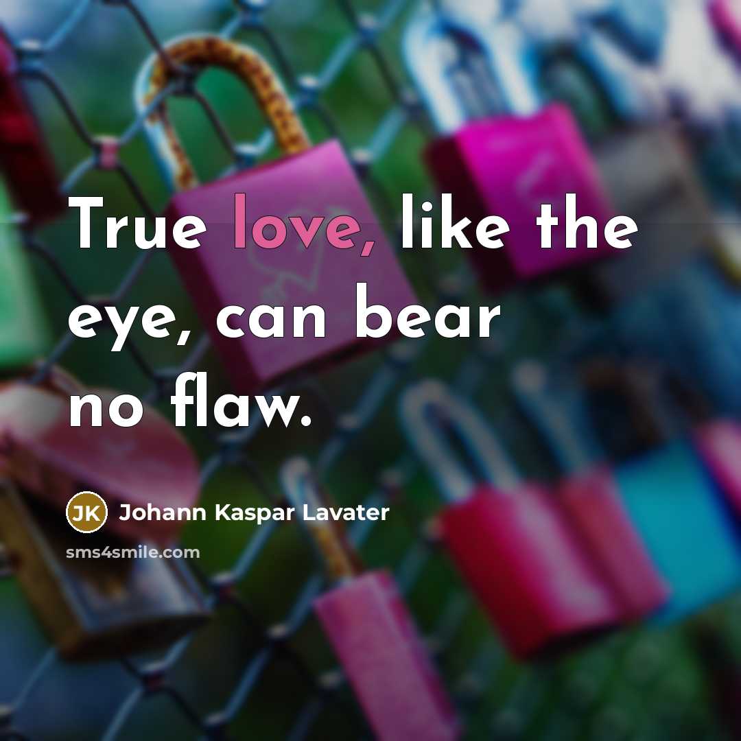 “True love, like the eye, can bear no flaw.…” quote by Johann Kaspar Lavater