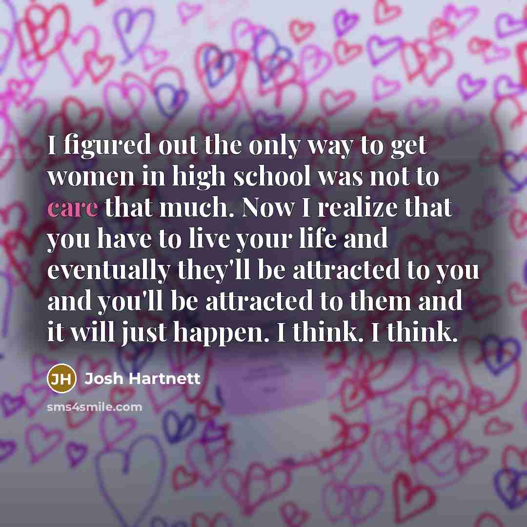 “I figured out the only way to get women in…” quote by Josh Hartnett