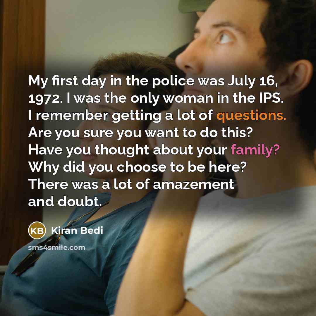 “My first day in the police was July 16, 1972.…” quote by Kiran Bedi