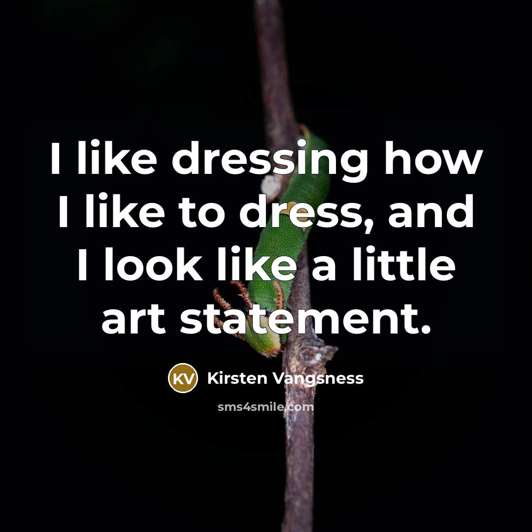 “I like dressing how I like to dress, and I…” quote by Kirsten Vangsness
