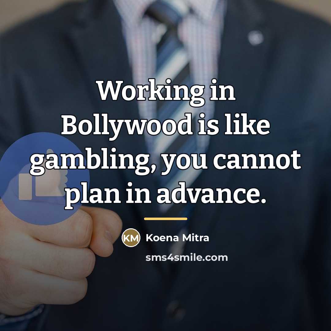 “Working in Bollywood is like gambling, you cannot plan in…” quote by Koena Mitra