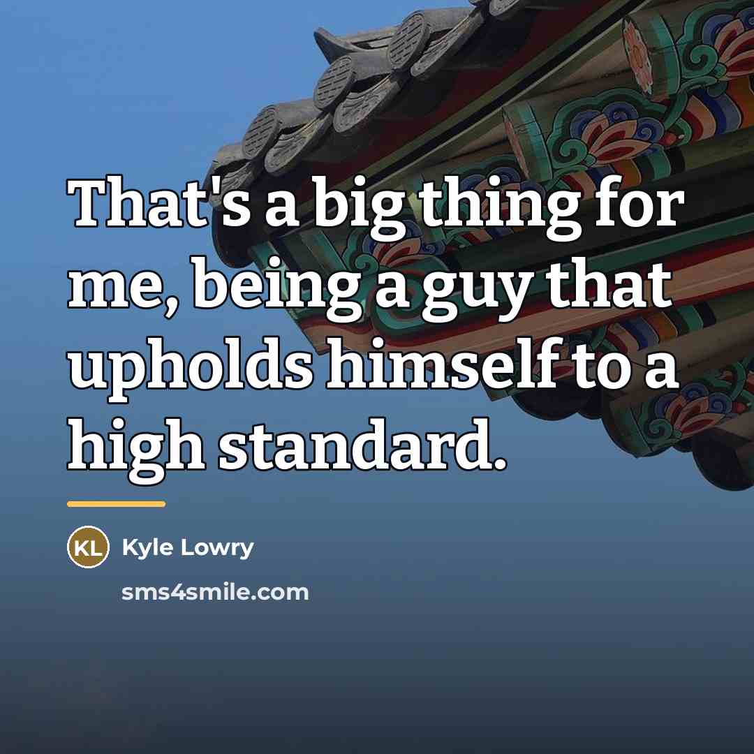 “That's a big thing for me, being a guy that…” quote by Kyle Lowry