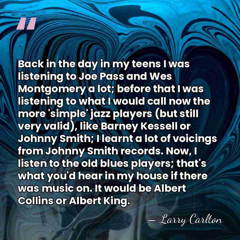 Back in the day in my teens I was listening to Joe&hellip; - Larry Carlton