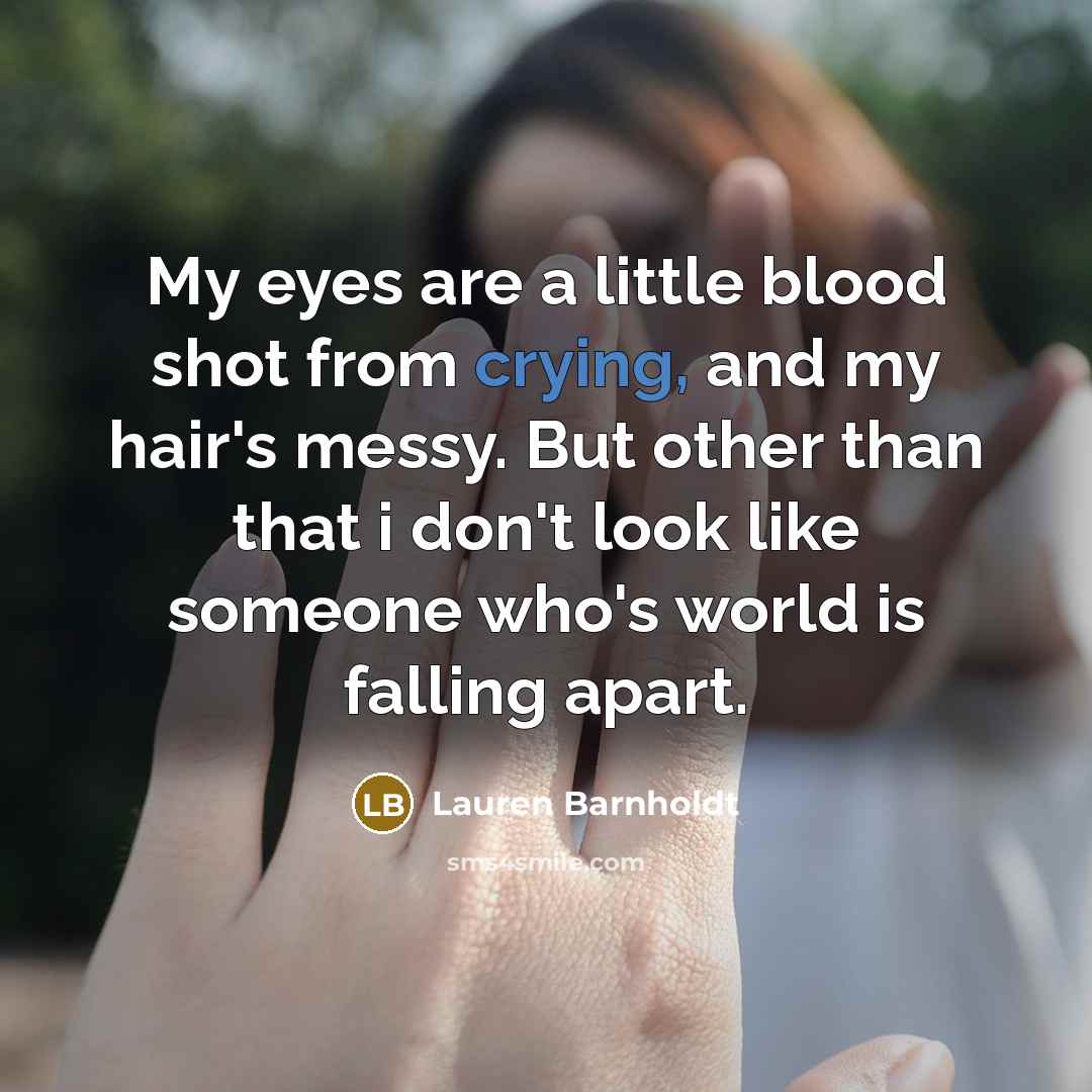 “My eyes are a little blood shot from crying, and…” quote by Lauren Barnholdt
